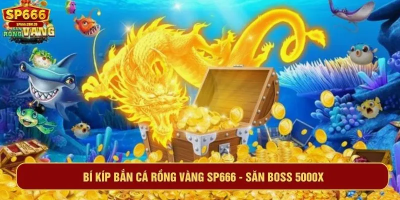 Bí kíp bắn cá rồng vàng