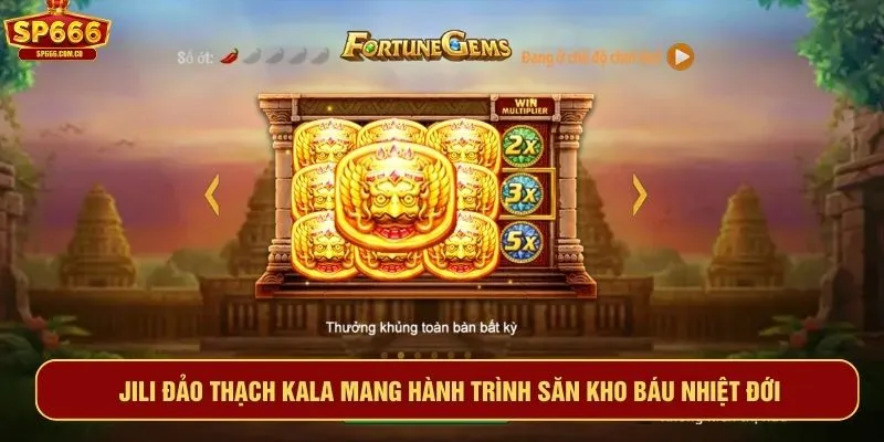 Jili Đảo Thạch Kala mang hành trình săn kho báu nhiệt đới