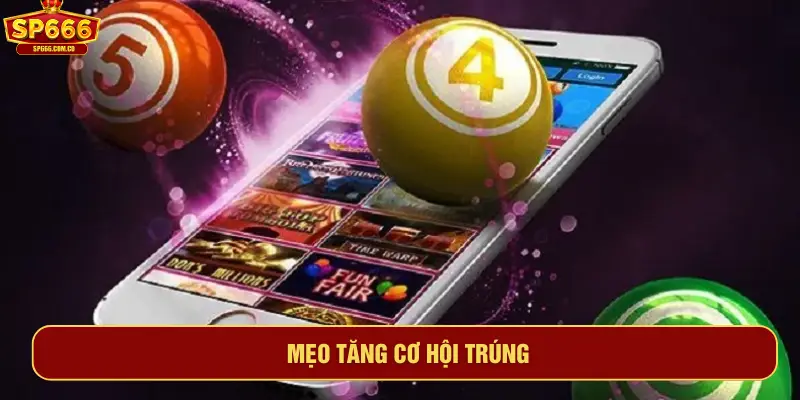 Mẹo tăng cơ hội trúng